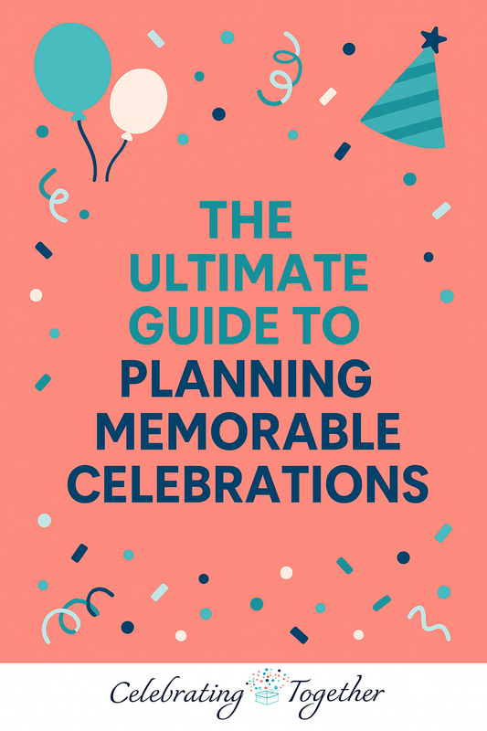 The Ultimate Guide to Planning Memorable Celebrations