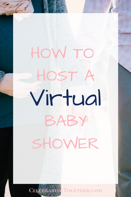 HOW TO HOST A VIRTUAL BABY SHOWER - CELEBRATING TOGETHER