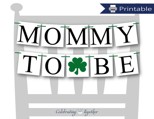 printable mommy to be banner - shamrock st patrick's day baby shower decorations