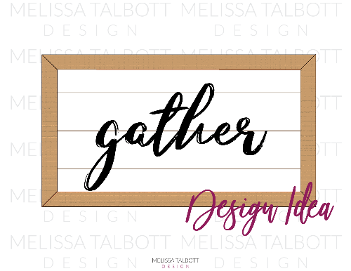 sign ideas for glowforge laser - DIY sign making templates for gather sign- Melissa Talbott